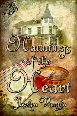 Hauntings Of The Heart by Joselyn Vaughn