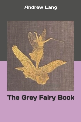 The Grey Fairy Book by Andrew Lang