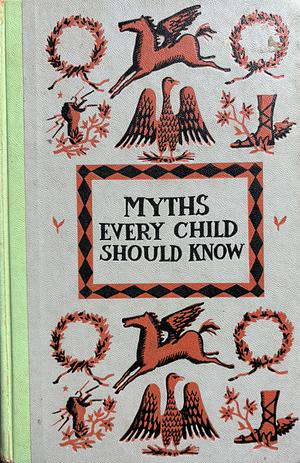 Myths That Every Child Should Know A Selection Of The Classic Myths Of All Times For Young People by Hamilton Wright Mabie