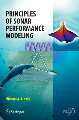 Principles of Sonar Performance Modelling by Michael Ainslie