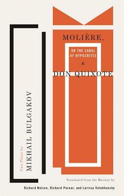 Molière, or the Cabal of Hypocrites and Don Quixote: Two Plays by Mikhail Bulgakov by Mikhail Bulgakov