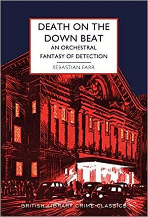 Death on the Down Beat: An Orchestral Fantasy of Detection by Sebastian Farr