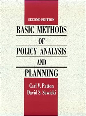 Basic Methods of Policy Analysis and Planning by Carl V. Patton