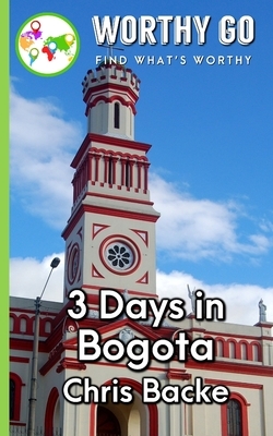 3 Days in Bogota by Chris Backe