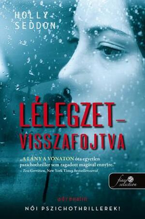 Lélegzet-visszafojtva by Holly Seddon