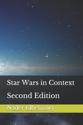 Star Wars in Context: Second Edition by Nader Elhefnawy