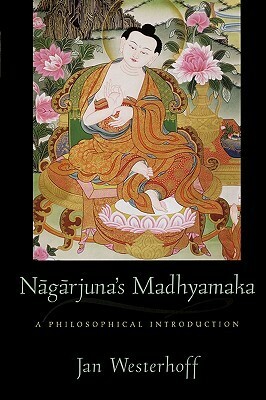 Nagarjuna's Madhyamaka: A Philosophical Introduction by Jan Westerhoff