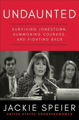 Undaunted: Surviving Jonestown, Summoning Courage, and Fighting Back by Jackie Speier