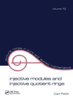 Injective Modules and Injective Quotient Rings by Carl Faith