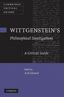 Wittgenstein's Philosophical Investigations: A Critical Guide by 