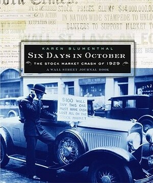 Six Days in October: The Stock Market Crash of 1929; A Wall Street Journal Book by Karen Blumenthal