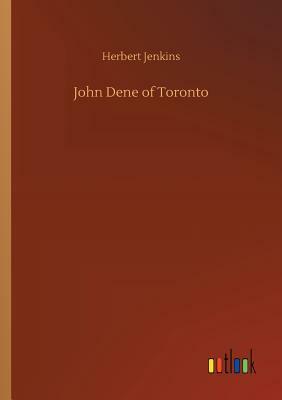 John Dene of Toronto by Herbert Jenkins