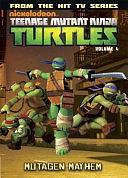 Teenage Mutant Ninja Turtles Animated Volume 4: Mutagen Mayhem by Chris 'Doc' Wyatt, Brandon Auman, Kevin Burke