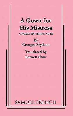 A Gown for His Mistress by Georges Feydeau