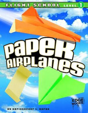 7paper Airplanes, Flight School Level 1: 9 by Christopher L. Harbo
