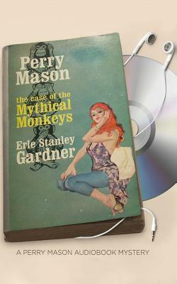 The Case of the Mythical Monkeys by Erle Stanley Gardner