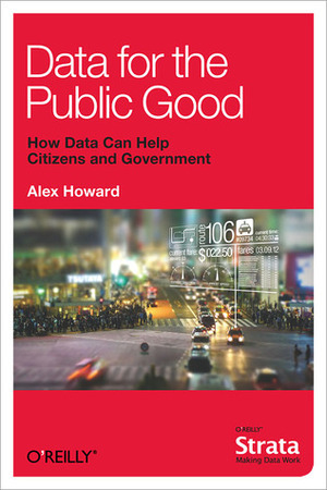 Data for the Public Good by Alex Howard