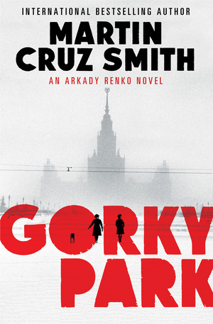 Gorky Park by Martin Cruz Smith