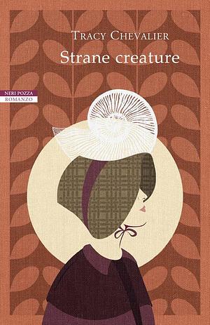 Strane creature by Tracy Chevalier