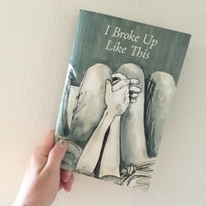 I Broke Up Like This (Better Together, #2) by Dannielle Owens-Reid, Riese Bernard, Kristin J. Russo, Laneia Jones