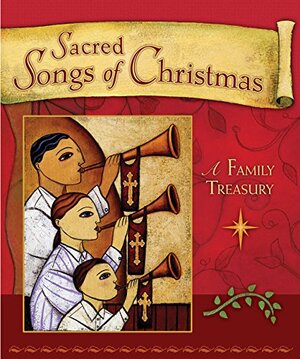 Sacred Songs of Christmas: A Family Treasury With CD by 