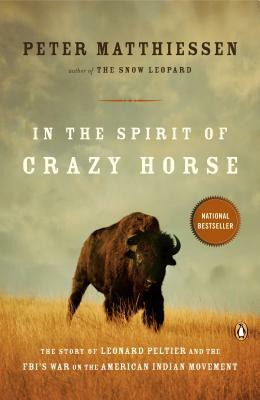 In the Spirit of Crazy Horse: The Story of Leonard Peltier and the Fbi's War on the American Indian Movement by Peter Matthiessen