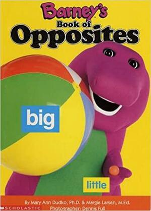 Barney's Book of Opposites by Lyrick Publishing, Dennis Full, Margie Larsen