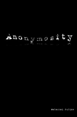 Anonymosity by Malachai Pulido
