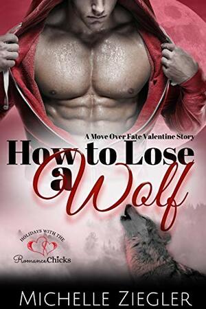 How to Lose a Wolf: A Fated Mate's Second Chance Holiday Story by Michelle Ziegler