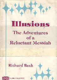 Illusions: The Adventures of a Reluctant Messiah by Richard Bach