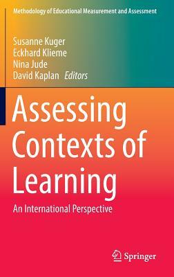 Assessing Contexts of Learning: An International Perspective by 