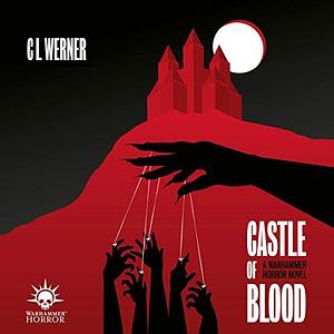 Castle of Blood by C.L. Werner