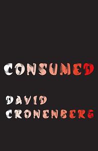 Consumed by David Cronenberg