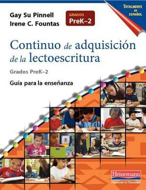 Continuo de Adquisicion de la Lectoescritura Totalmente En Espanol: Guia Para La Ensenanza, Prek-2 by Gay Su Pinnell, Irene Fountas