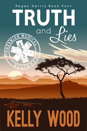 Truth and Lies (Regan Harris Romantic Mystery Series Book 4) by Kelly Wood