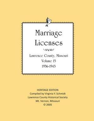 Lawrence County Missouri Marriages 1936-1943 by Lawrence County Historical Society, Virginia Y. Schmidt