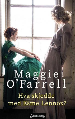 Hva skjedde med Esme Lennox? by Maggie O'Farrell