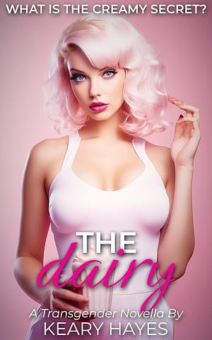 THE DAIRY: A Feminization Transformation Novella by Keary Hayes