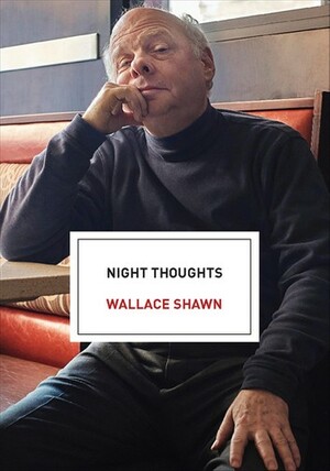 Night Thoughts by Wallace Shawn