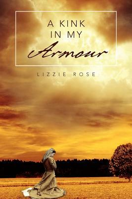 A Kink in My Armour by Lizzie Rose