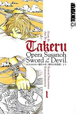 Takeru: Opera Susanoh Sword of the Devil, Volume 1 by Kemuri Karakara, Kazuki Nakashima