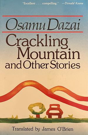 Crackling Mountain & Other Stories by Osamu Dazai