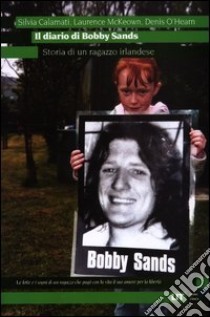 Il diario di Bobby Sands: Storia di un ragazzo irlandese by Denis O'Hearn