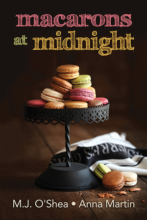 Macarons at Midnight by M.J. O'Shea, Anna Martin