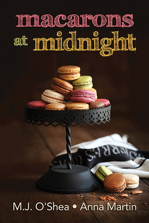 Macarons at Midnight by Anna Martin, M.J. O'Shea