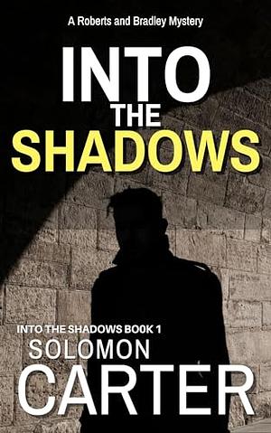 Into the Shadows by Solomon Carter