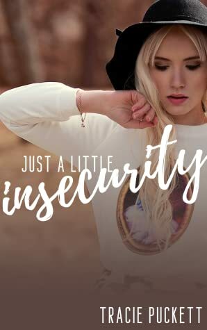 Just a Little Insecurity by Tracie Puckett