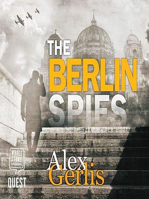 The Berlin Spies by Alex Gerlis