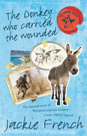 The Donkey Who Carried the Wounded by Jackie French