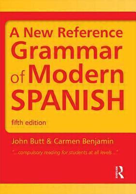 Spanish Grammar Pack: A New Reference Grammar of Modern Spanish by John Butt, John Butt, Carmen Benjamin